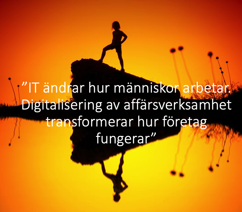 ”IT ändrar hur människor arbetar. Digitalisering av affärsverksamhet transformerar hur företag fungerar”